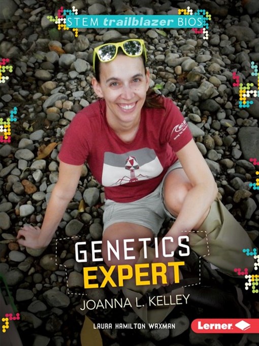 Title details for Genetics Expert Joanna L. Kelley by Laura Hamilton Waxman - Wait list